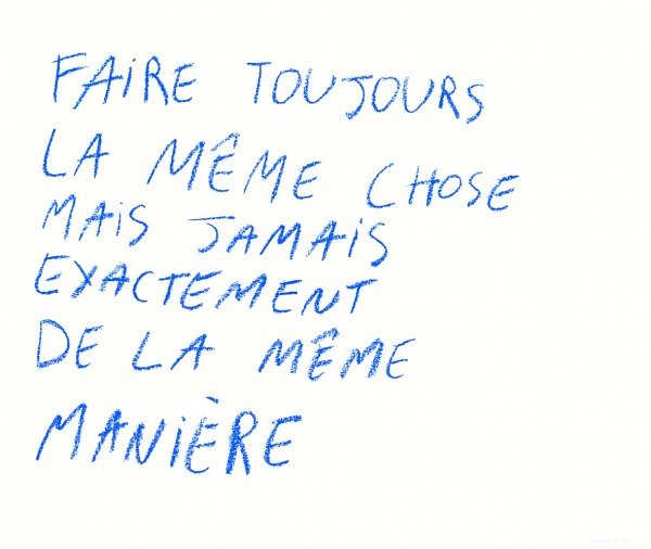 Faire toujours la même chose mais jamais exactement de la même manière